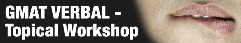 GMAT VERBAL - Topical Workshop